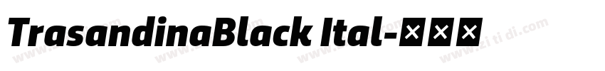 TrasandinaBlack Ital字体转换